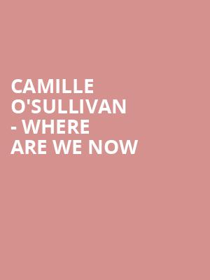 Camille O'Sullivan - Where Are We Now at Union Chapel